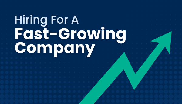 Hiring For A Fast-Growing Company