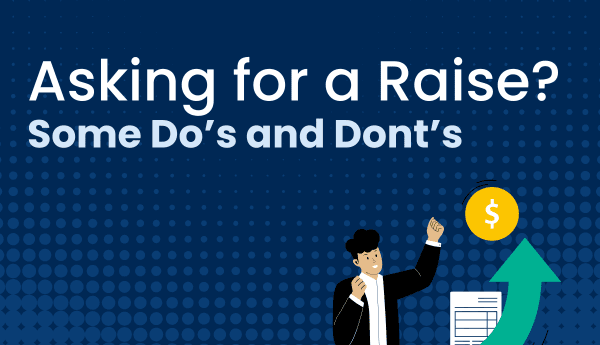 Asking for a Raise: Some Do's and Dont's