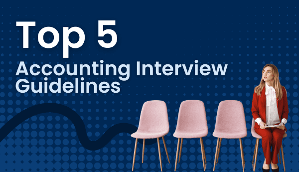 Top 5 Accounting Interview Guidelines