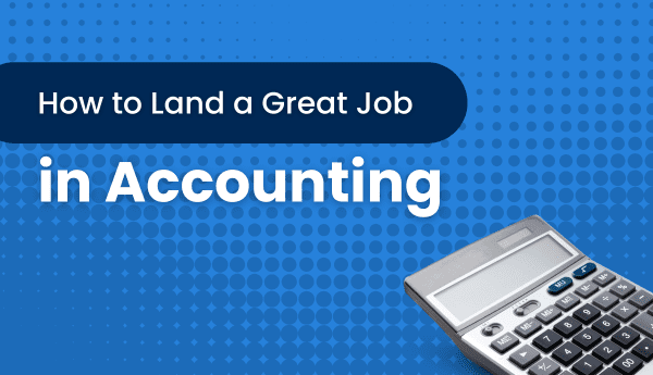 How to Land a Great Job in Accounting