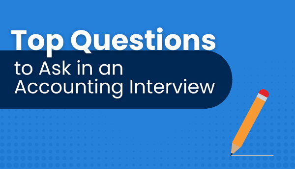 Top Questions to Ask in an Accounting Interview