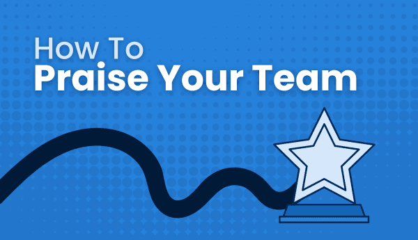 how to praise your team