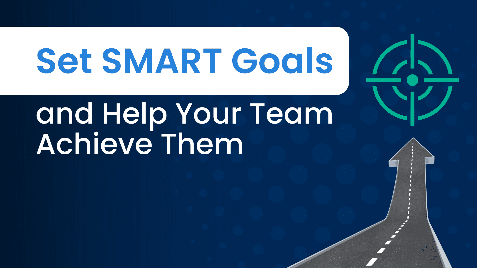 Photo text: Set Goals and Help Your Team Achieve Them