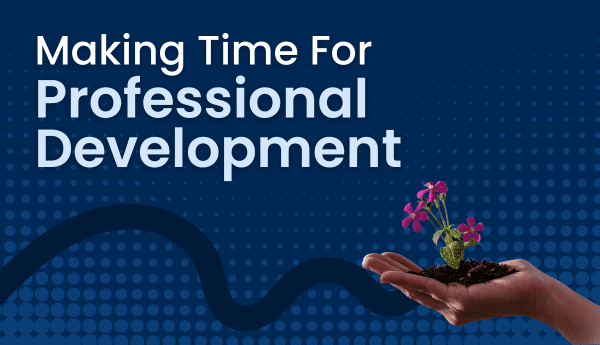 Making Time for Professional Development