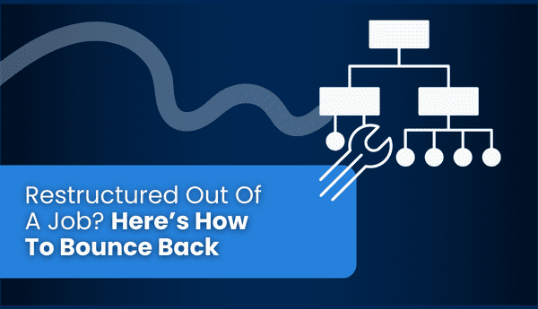 how to bounce back after being restructured out of a job