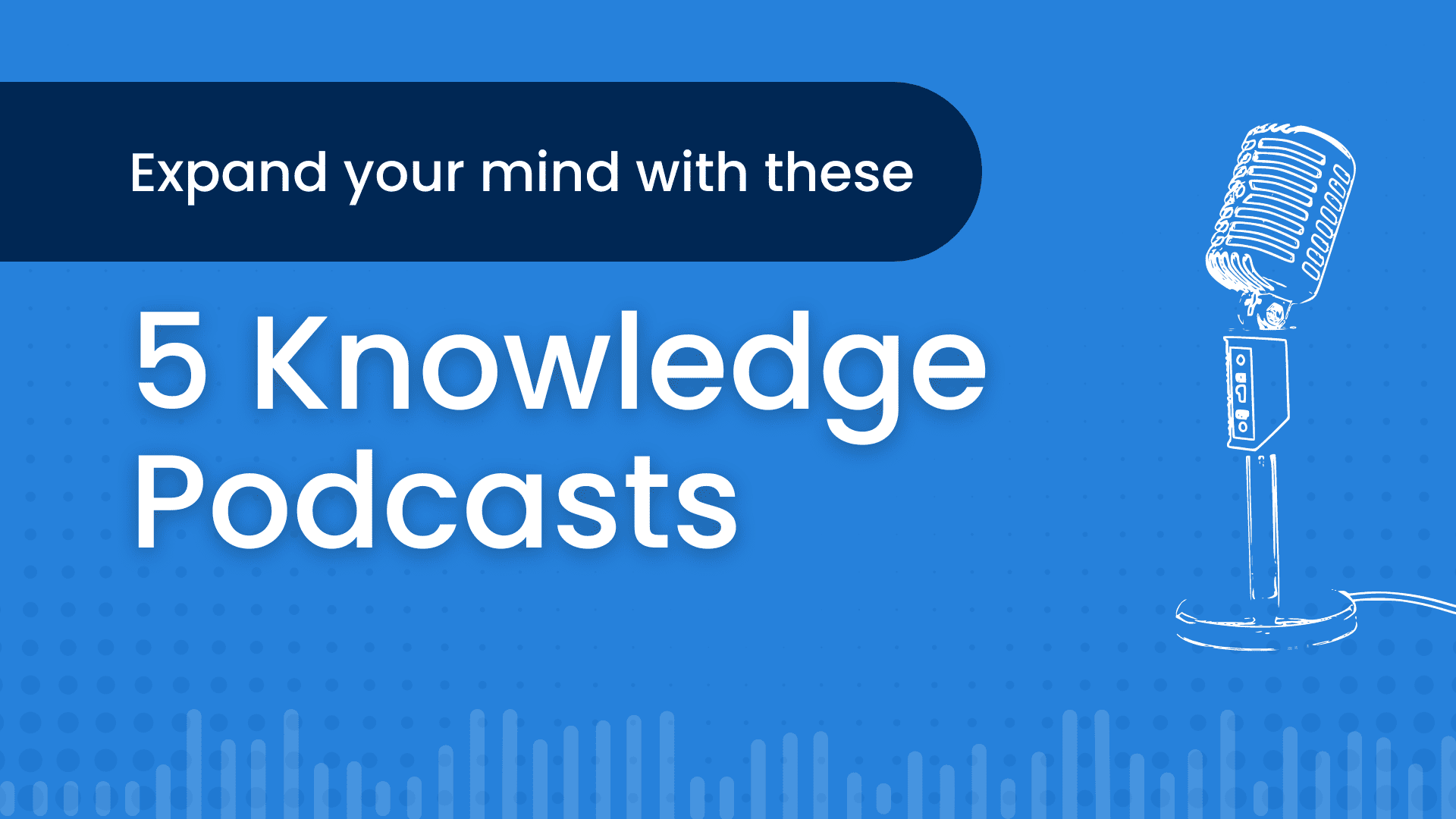 5 knowledge podcasts