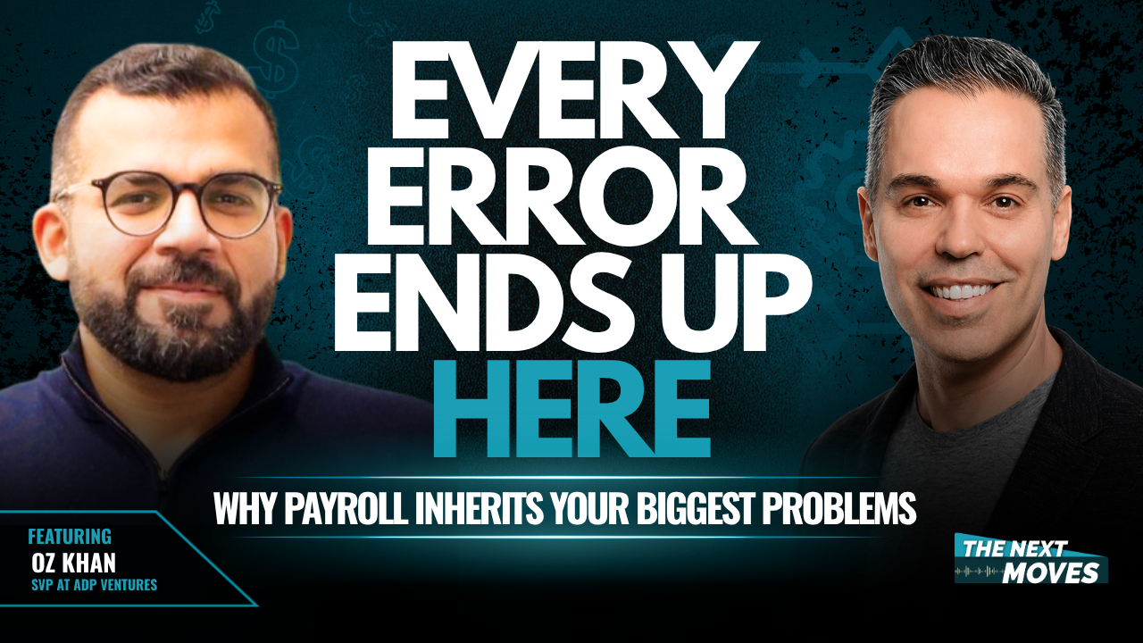 Payroll problems explained by Oz Khan, SVP at ADP Ventures, with Joe Diubaldo on The Next Moves podcast